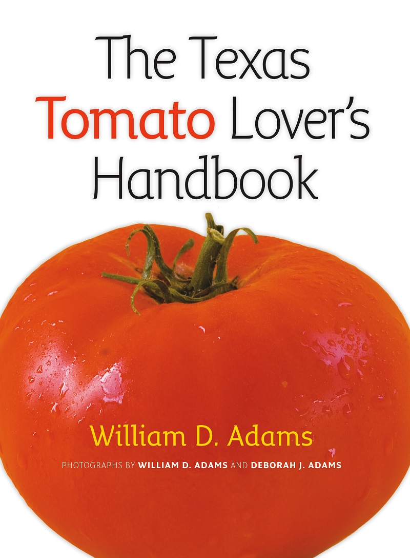 https://www.centraltexasgardener.org/wp-content/uploads/2021/02/The-Texas-Tomato-Lover%E2%80%99s-Handbook-by-Bill-Adams-Central-Texas-Gardener.jpg